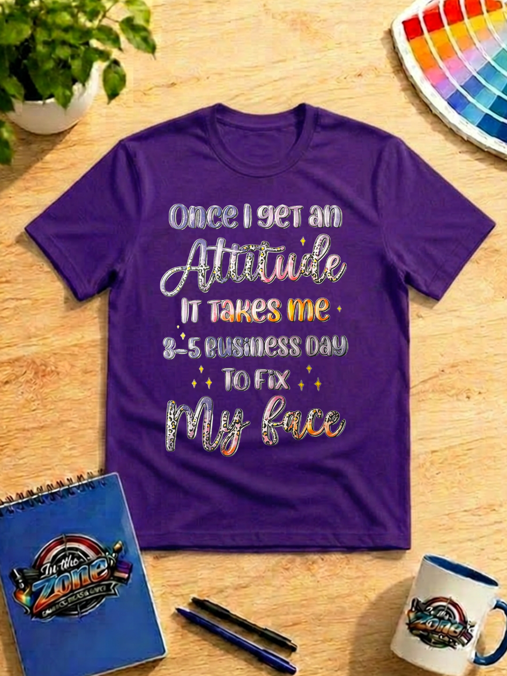 Once I Get an Attitude It Takes 3–5 Business Days to Fix My Face Funny Graphic T-Shirt