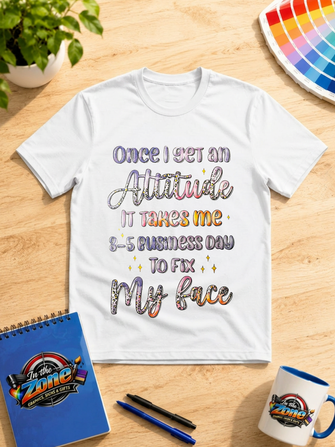 Once I Get an Attitude It Takes 3–5 Business Days to Fix My Face Funny Graphic T-Shirt
