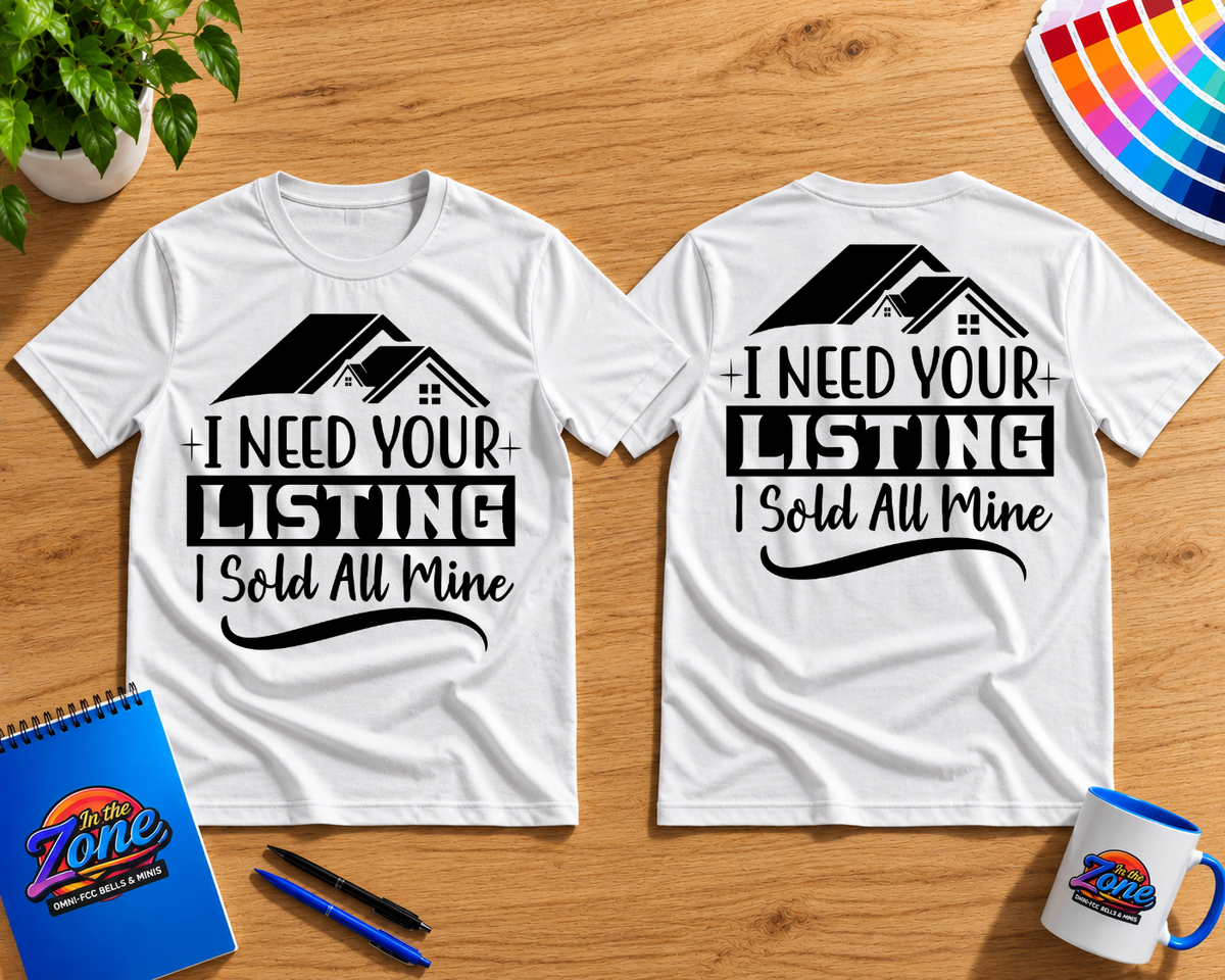 I Need Your Listing – I Sold All Mine Realtor Shirt | Real Estate Agent Graphic Tee