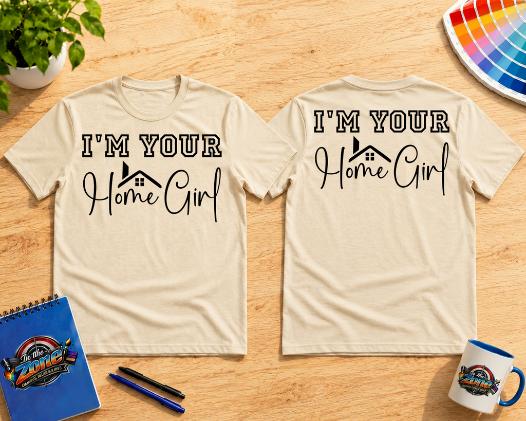 I’m Your Home Girl Realtor Shirt | Real Estate Agent Graphic Tee
