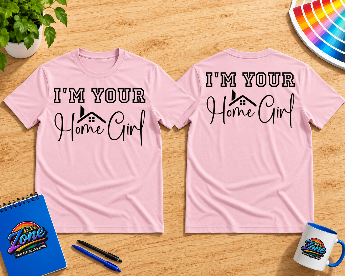 I’m Your Home Girl Realtor Shirt | Real Estate Agent Graphic Tee
