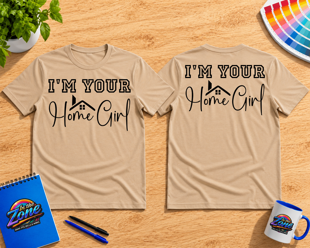 I’m Your Home Girl Realtor Shirt | Real Estate Agent Graphic Tee