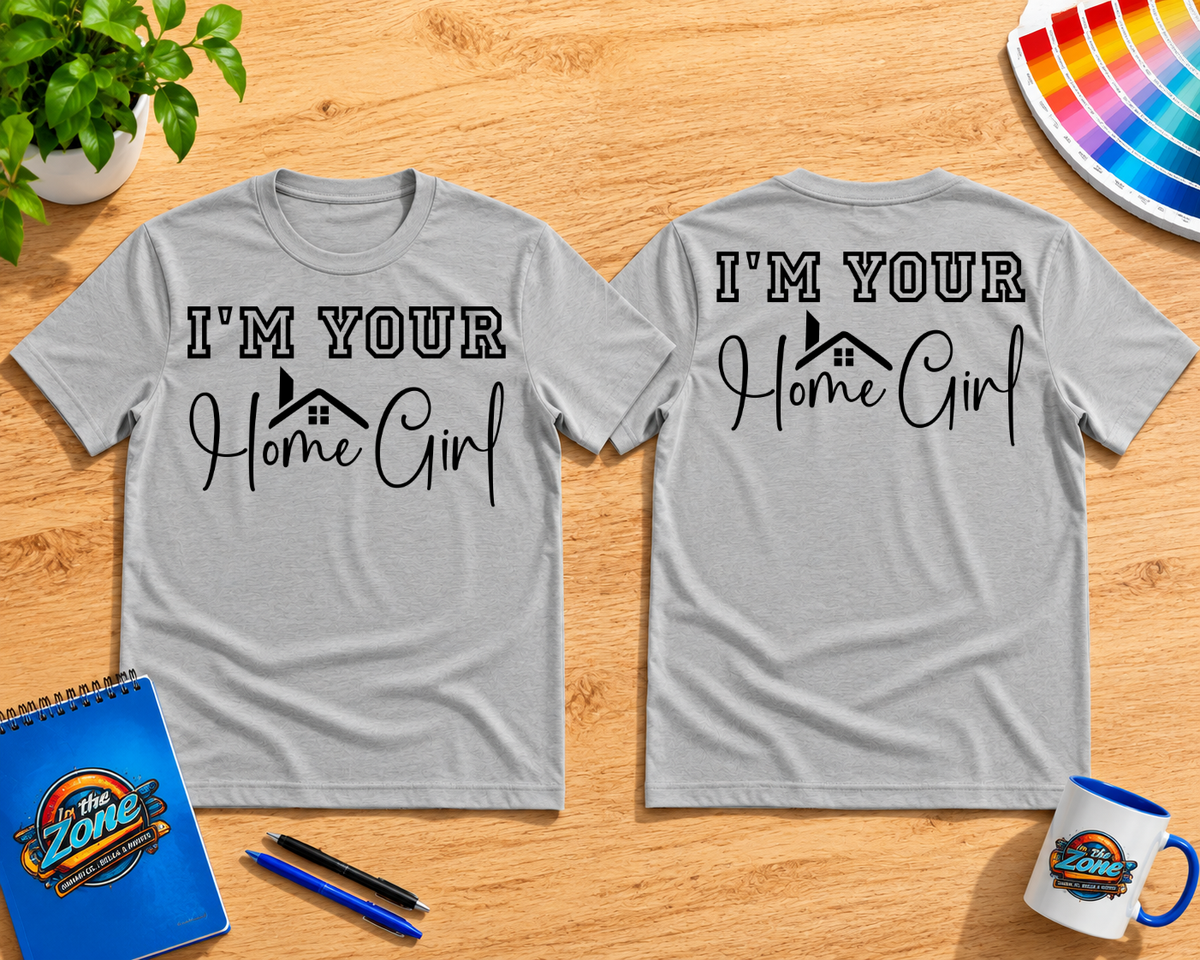 I’m Your Home Girl Realtor Shirt | Real Estate Agent Graphic Tee