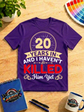 20 Years In And I Haven’t Killed Him Yet Graphic T-Shirt | Funny Anniversary Husband Wife Shirt