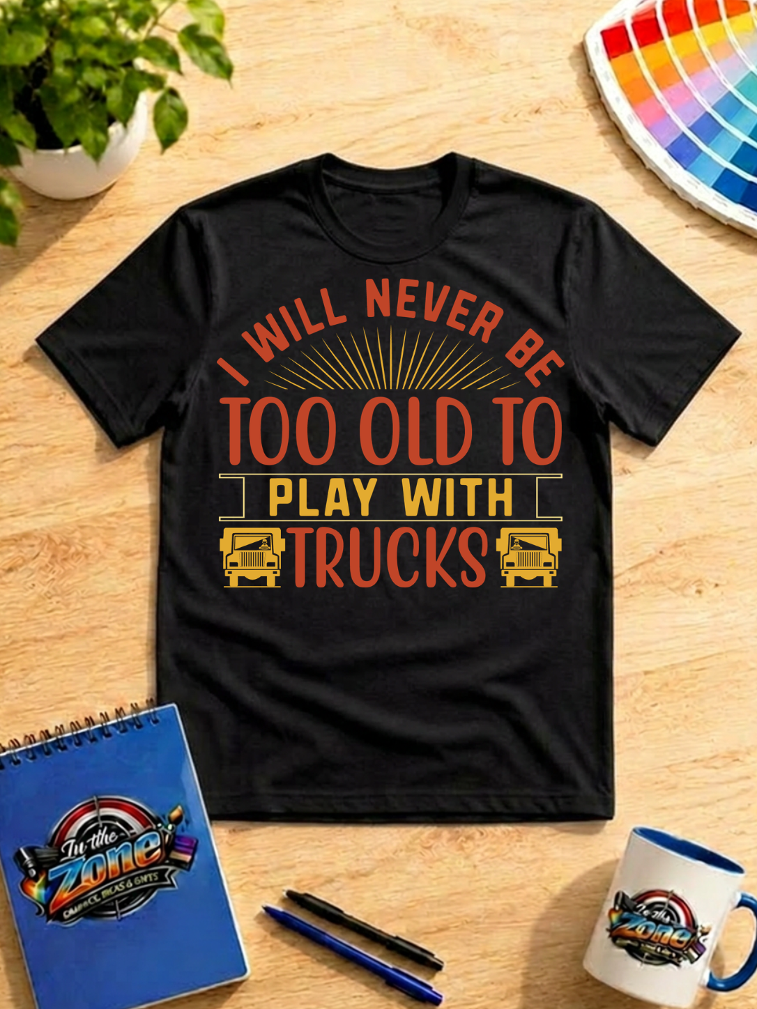I Will Never Be Too Old to Play With Trucks – Funny Trucker Graphic Shirt