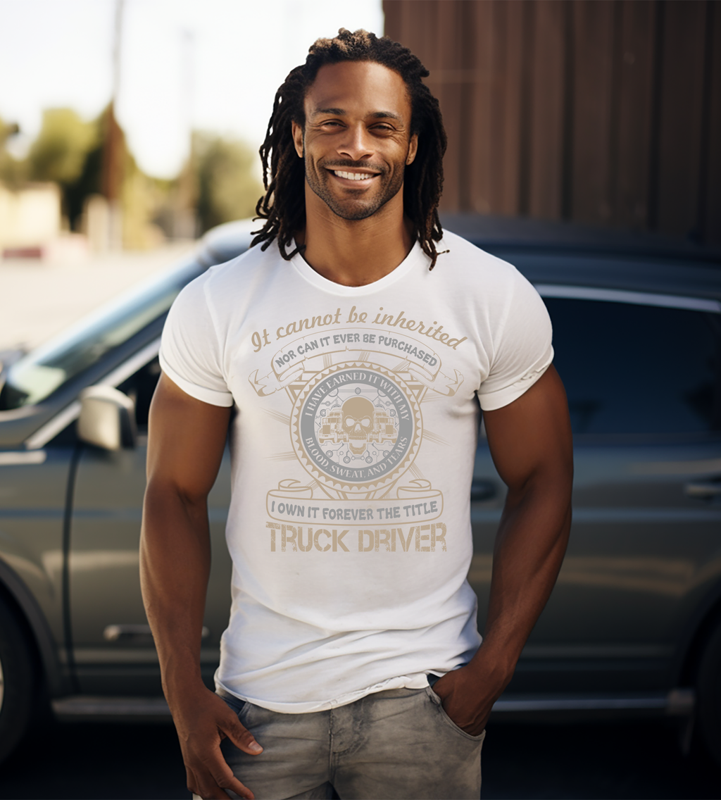 Truck Driver Earned Not Given Graphic T-Shirt | Blood Sweat & Tears Trucker Gift