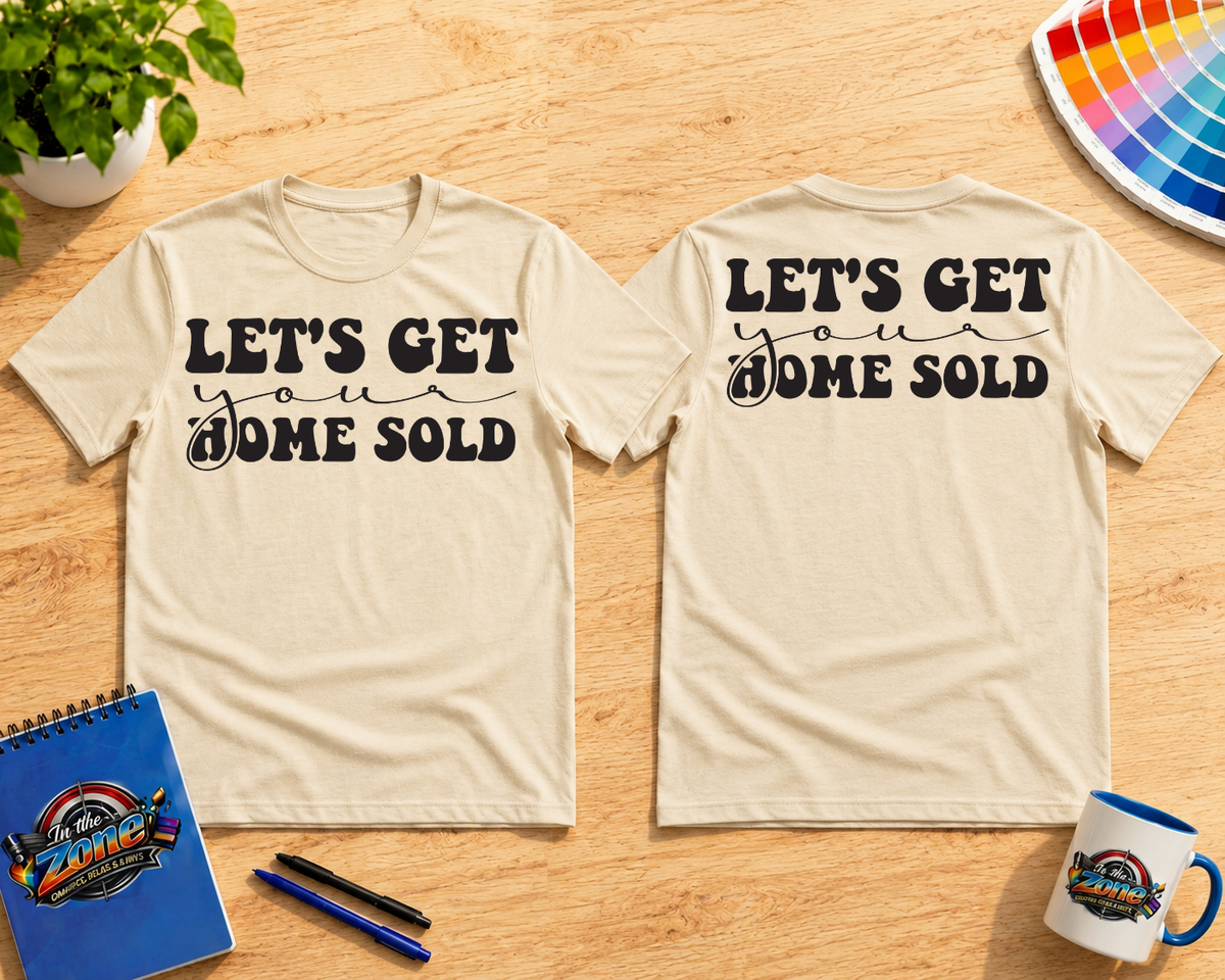 Let’s Get Your Home Sold Realtor Shirt | Real Estate Agent Graphic Tee