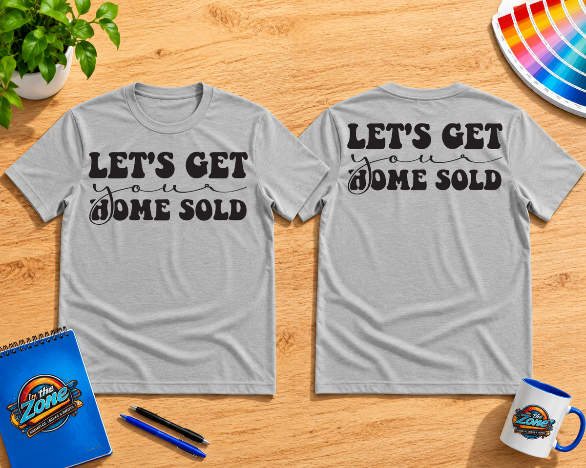 Let’s Get Your Home Sold Realtor Shirt | Real Estate Agent Graphic Tee
