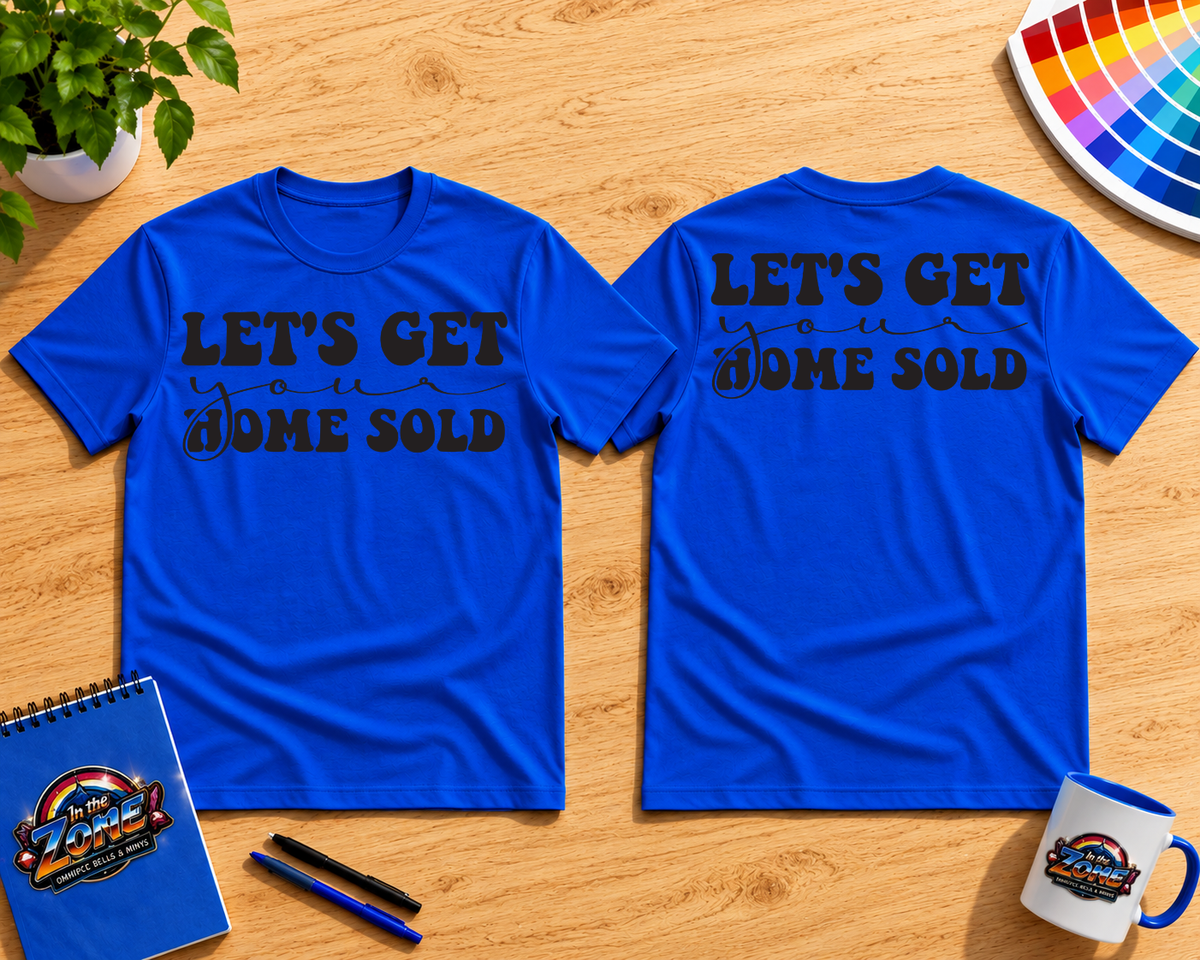 Let’s Get Your Home Sold Realtor Shirt | Real Estate Agent Graphic Tee