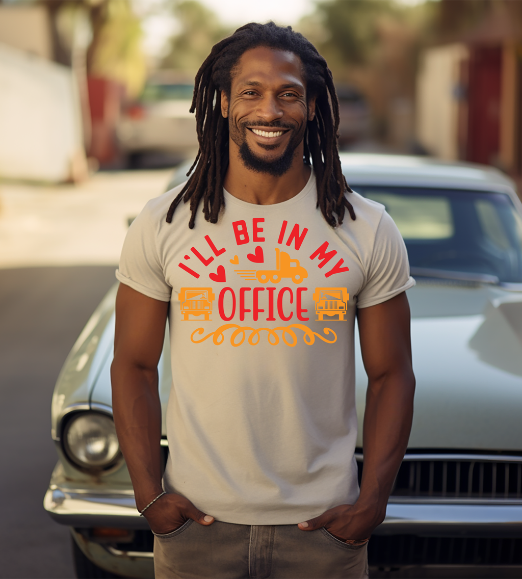 I'll Be in My Office – Trucker Graphic Shirt | Truck Driver Gift