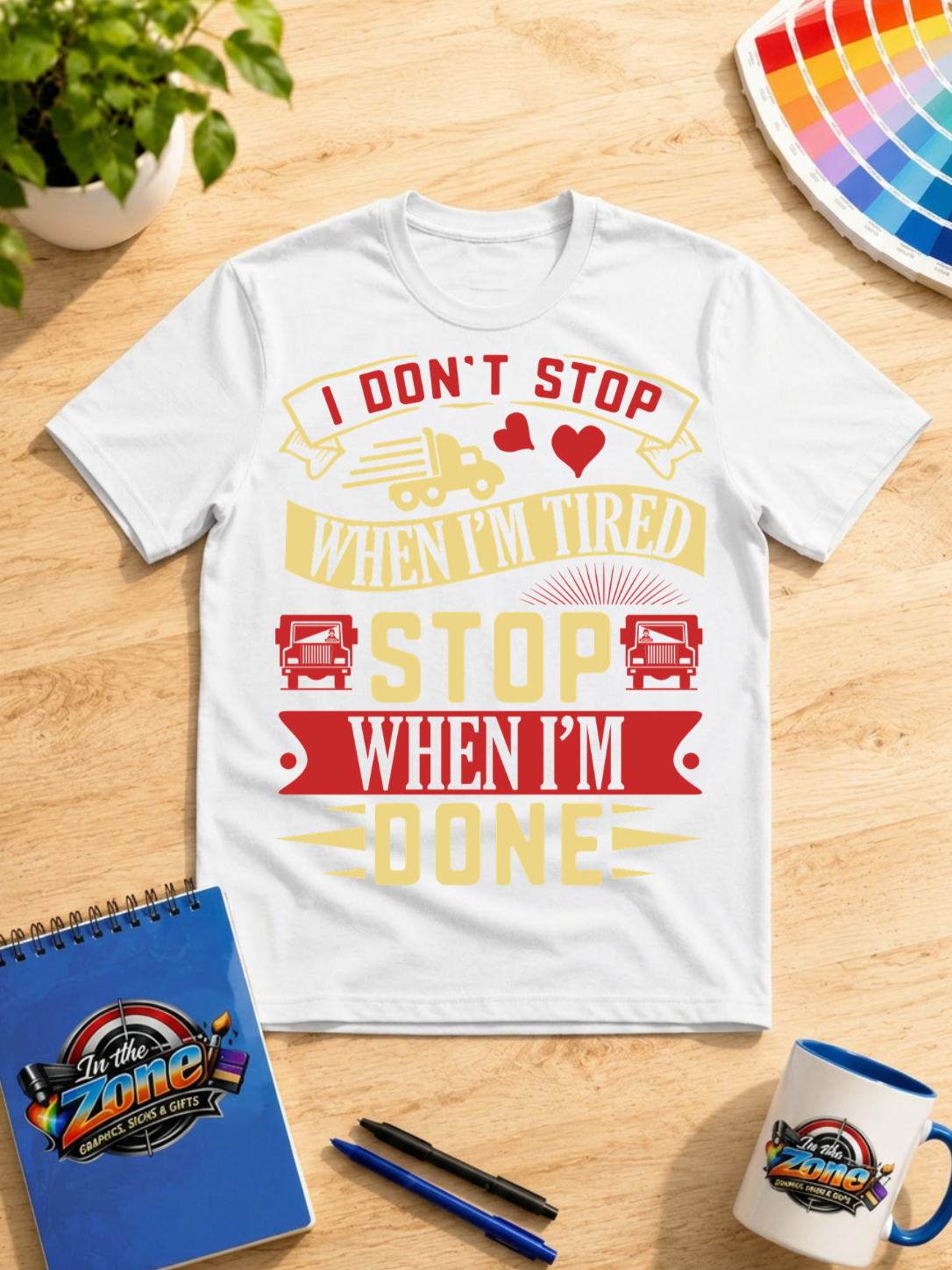 I Don't Stop When I'm Tired, Stop When I'm Done – Motivational Truck Driver Graphic T-Shirt