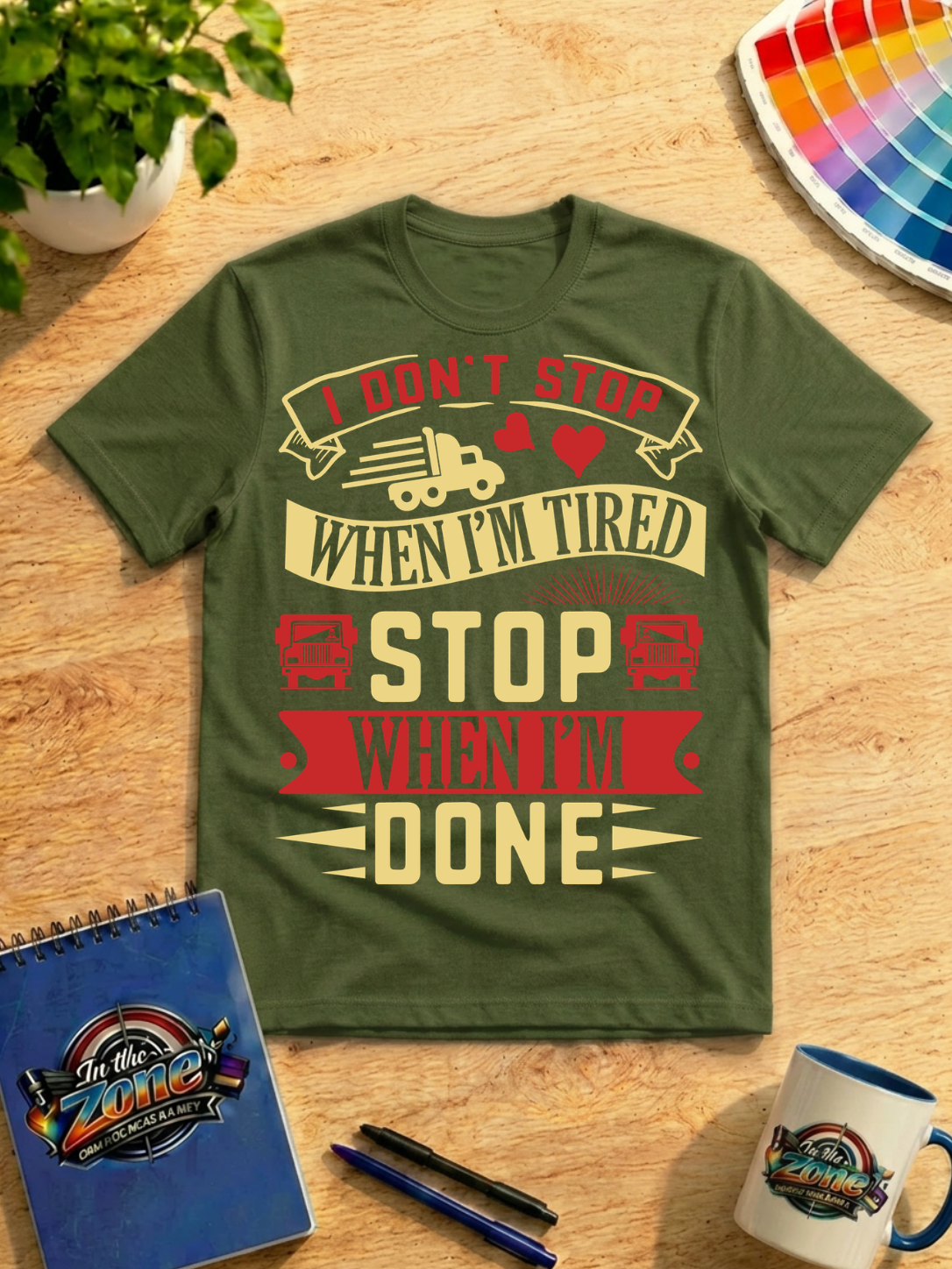I Don't Stop When I'm Tired, Stop When I'm Done – Motivational Truck Driver Graphic T-Shirt