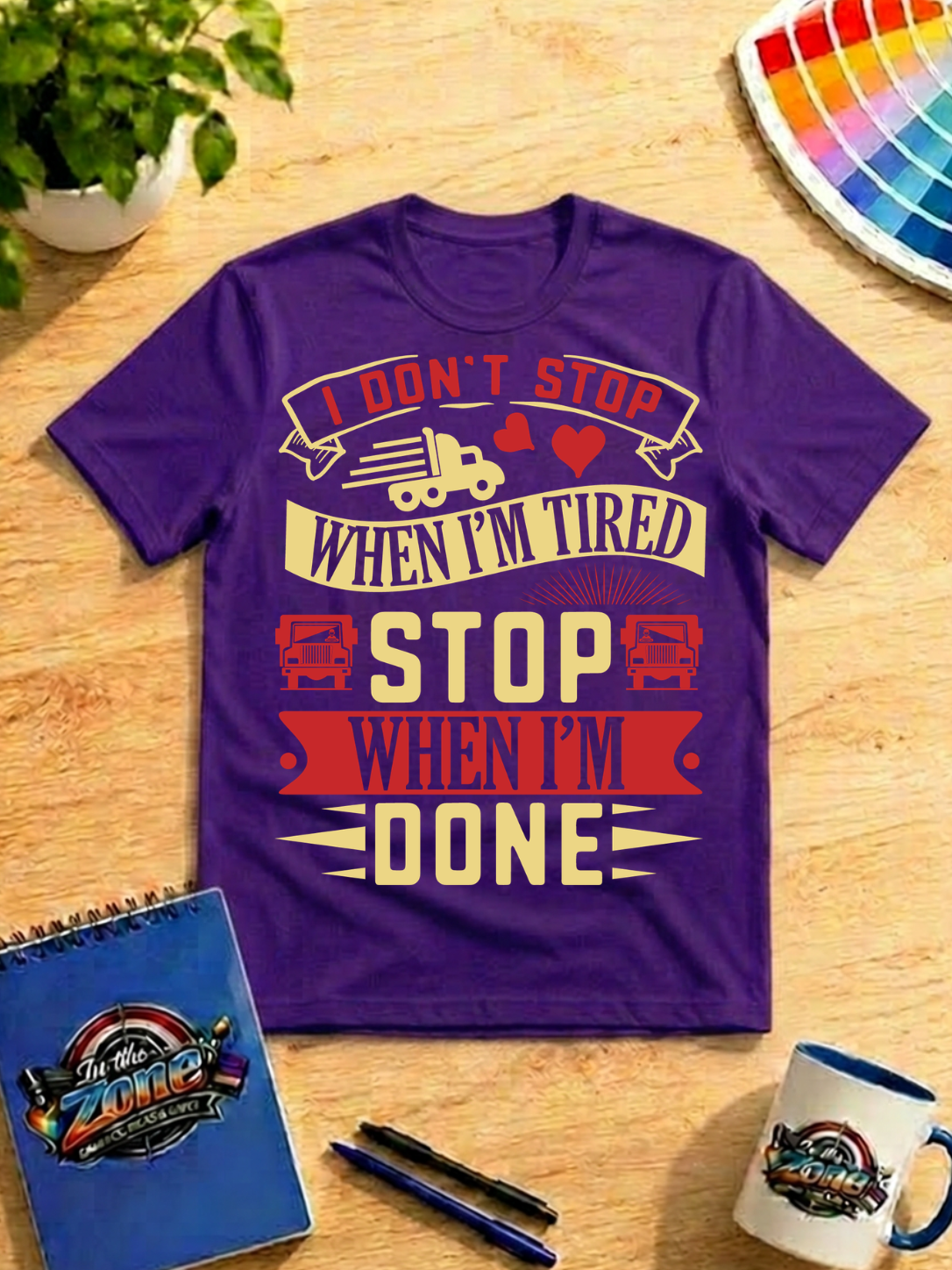 I Don't Stop When I'm Tired, Stop When I'm Done – Motivational Truck Driver Graphic T-Shirt