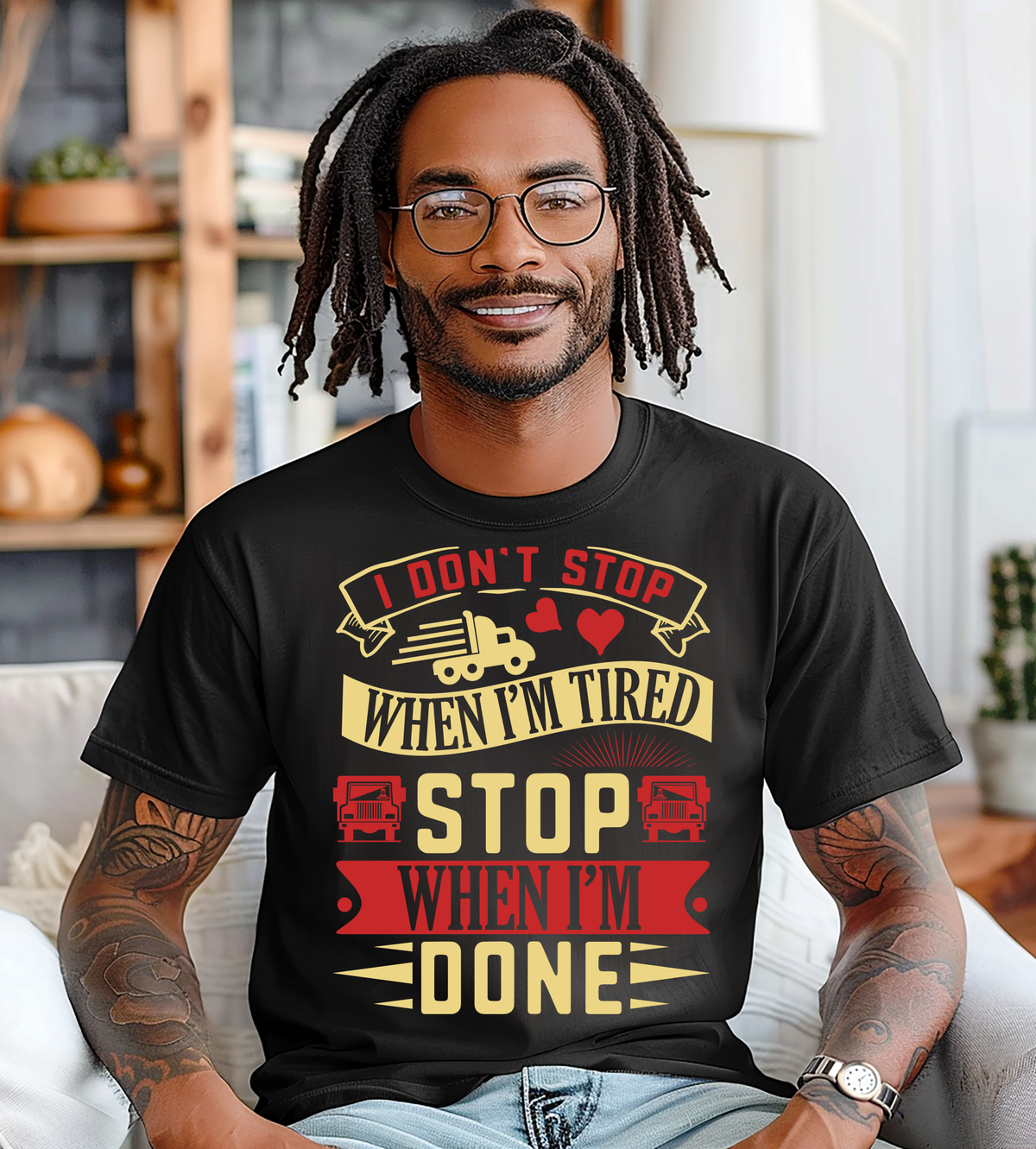 I Don't Stop When I'm Tired, Stop When I'm Done – Motivational Truck Driver Graphic T-Shirt