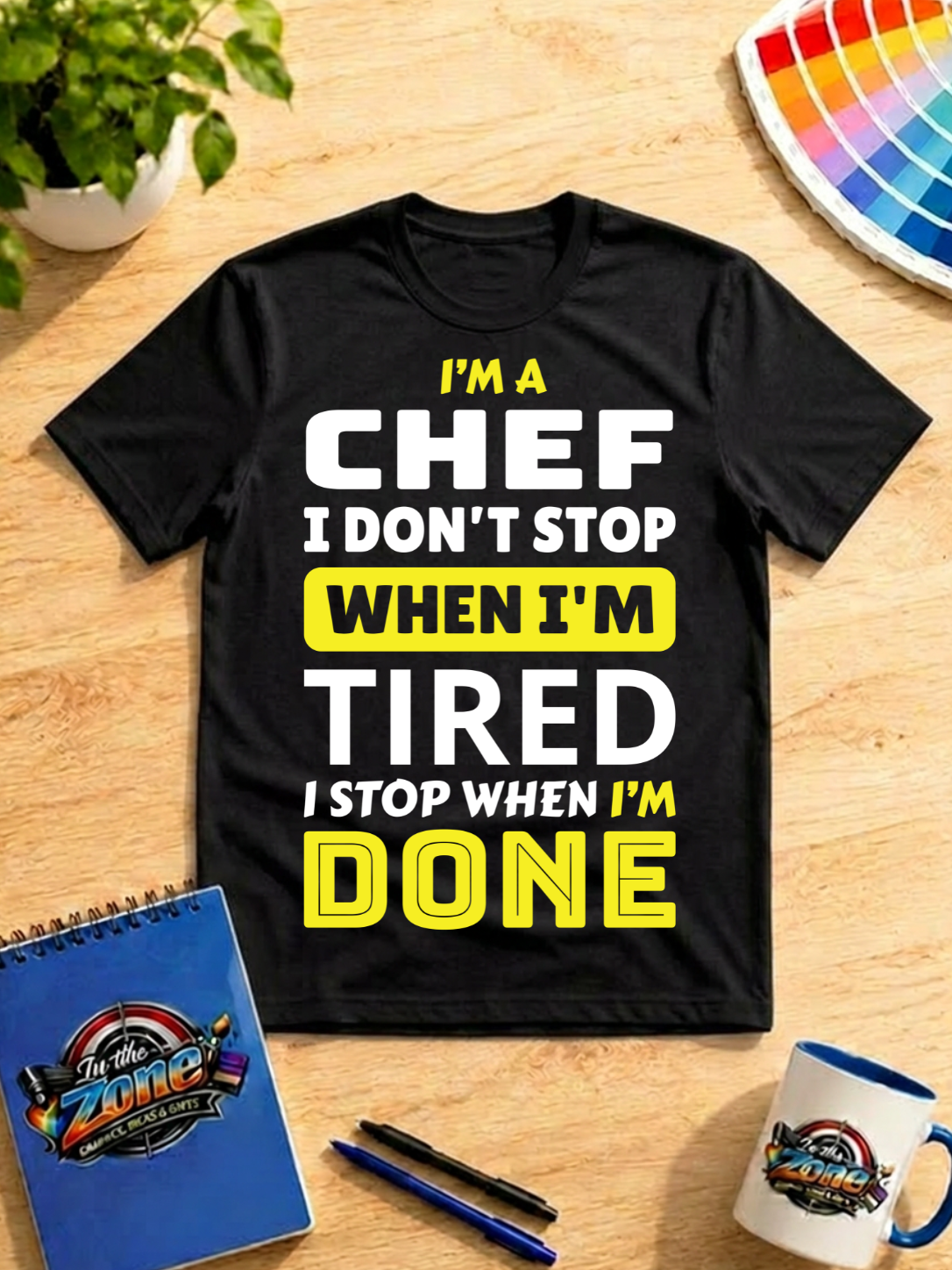 I’m a Chef – I Don’t Stop When I’m Tired, I Stop When I’m Done Shirt