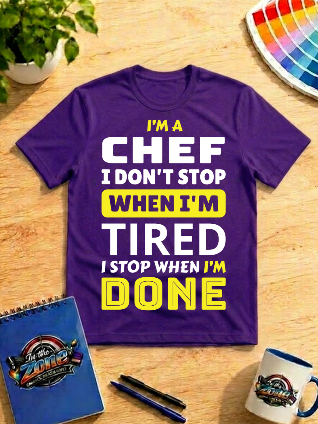 I’m a Chef – I Don’t Stop When I’m Tired, I Stop When I’m Done Shirt