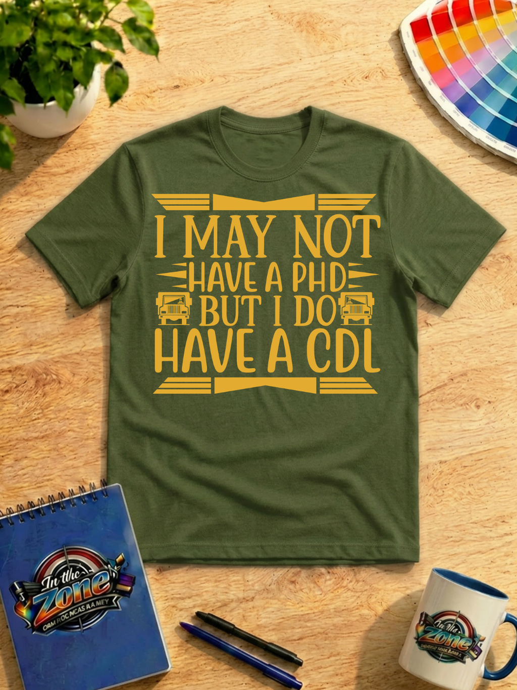 I May Not Have a PhD But I Do Have a CDL – Funny Truck Driver Graphic T-Shirt