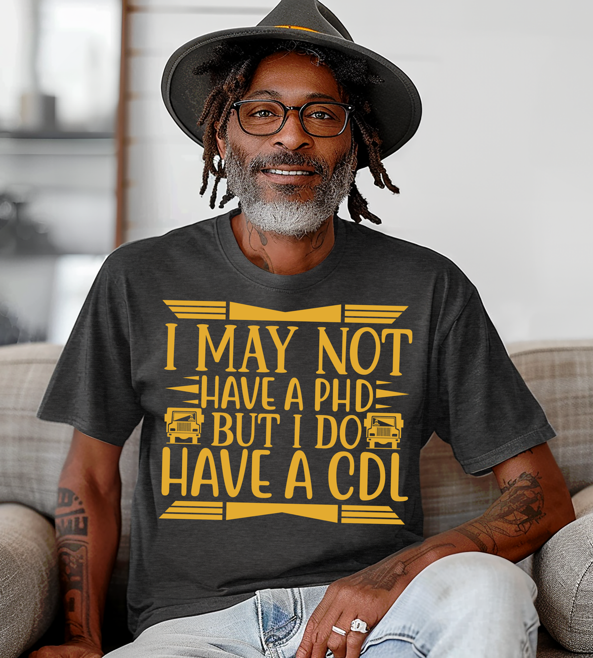 I May Not Have a PhD But I Do Have a CDL – Funny Truck Driver Graphic T-Shirt