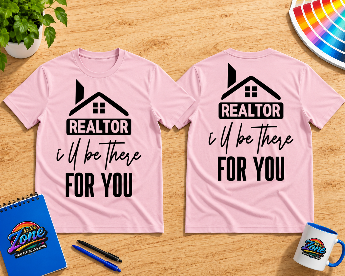 Realtor "I'll Be There For You" Graphic Shirt | Real Estate Agent Gift