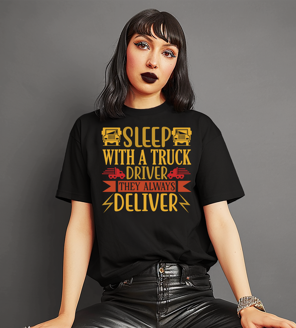 Sleep With a Truck Driver They Always Deliver Graphic Shirt | Funny Trucker Gift