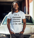 I'm a Mechanic... I Fix Cars – Funny Auto Mechanic Graphic T-Shirt in Black
