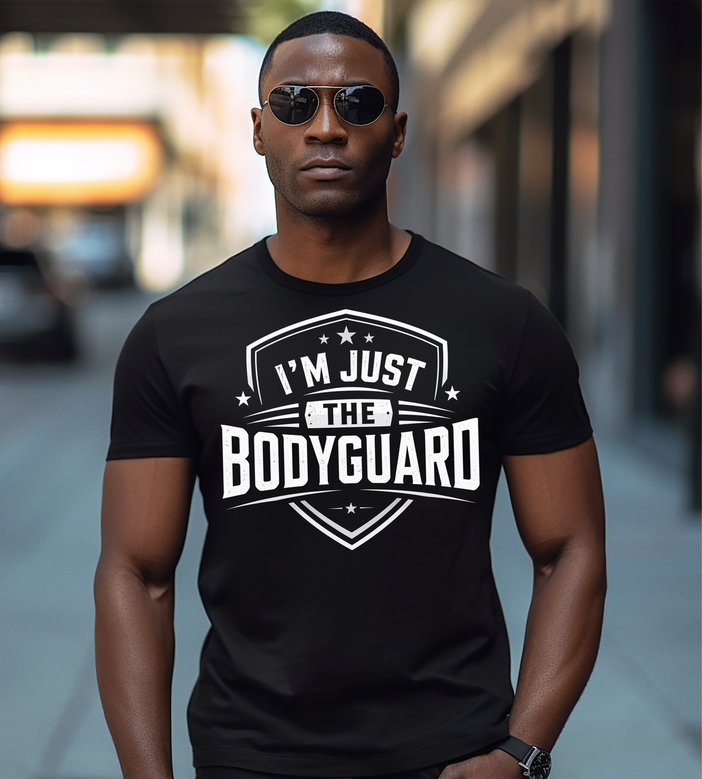 I'm Just the Bodyguard – Funny Security Guard Graphic T-Shirt
