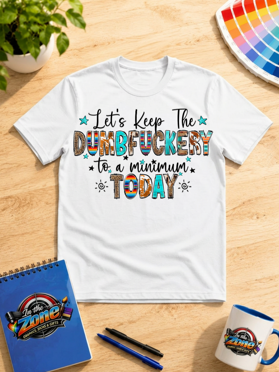 Let’s Keep the Dumbfuckery to a Minimum Today Graphic T-Shirt – Funny Sarcastic Tee