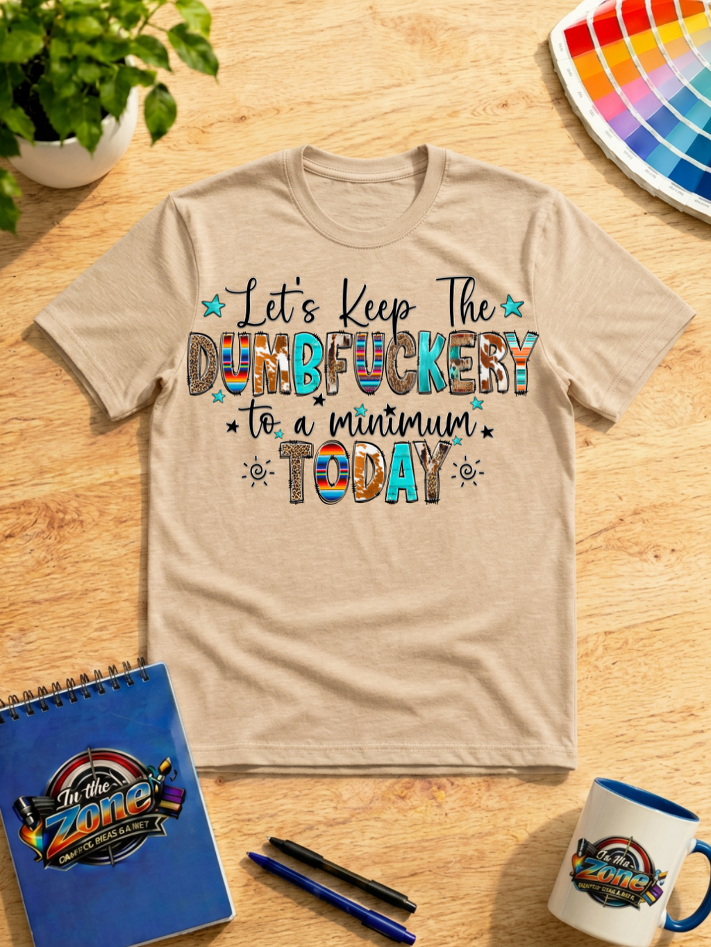 Let’s Keep the Dumbfuckery to a Minimum Today Graphic T-Shirt – Funny Sarcastic Tee