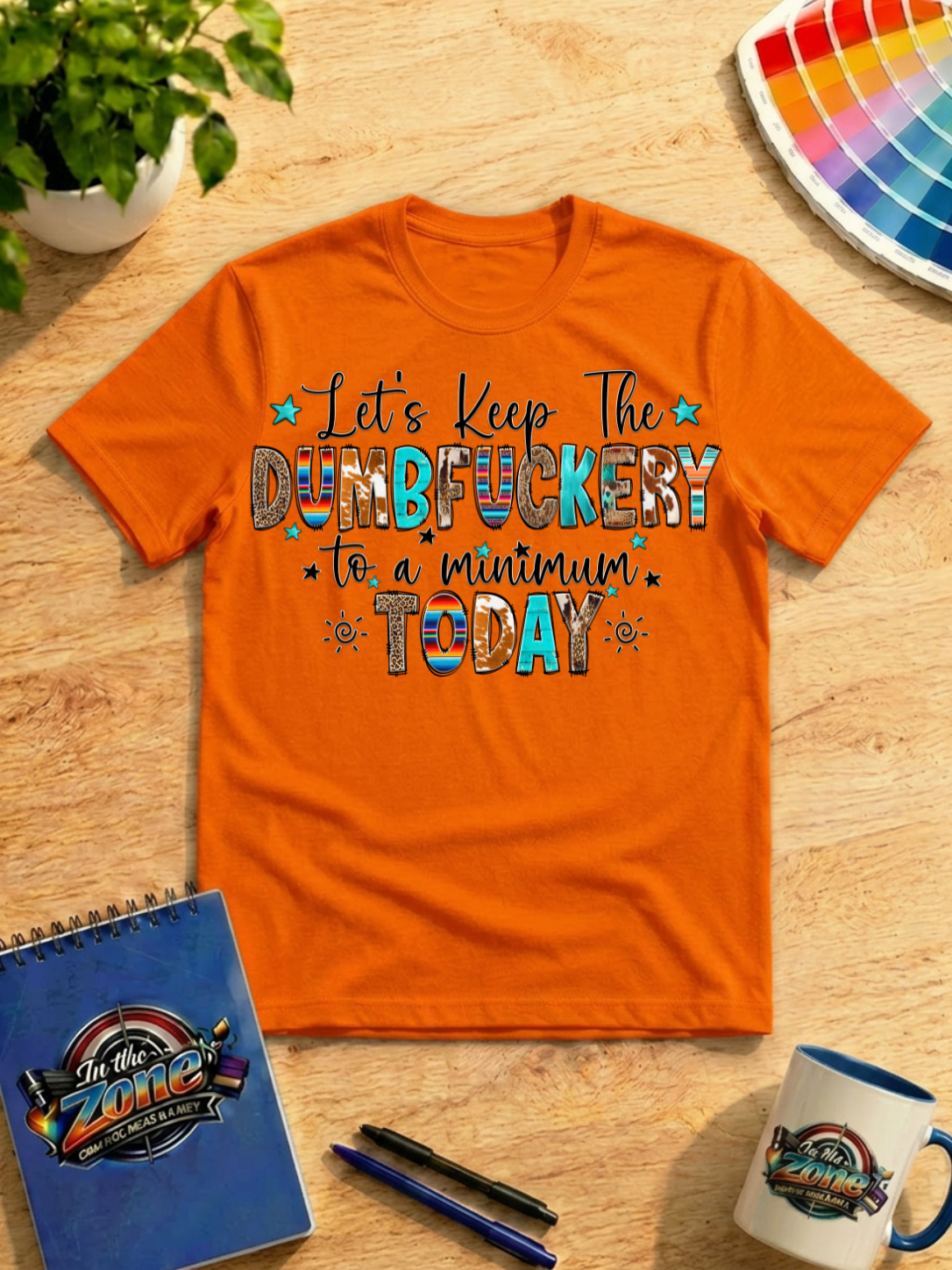 Let’s Keep the Dumbfuckery to a Minimum Today Graphic T-Shirt – Funny Sarcastic Tee