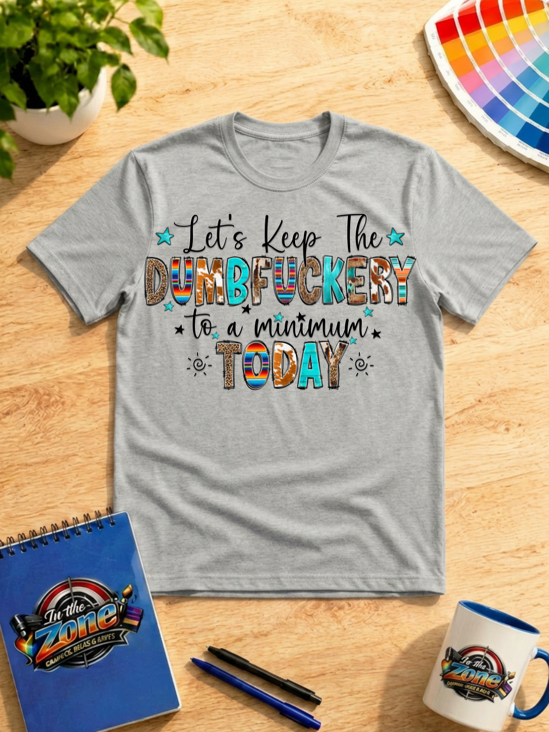 Let’s Keep the Dumbfuckery to a Minimum Today Graphic T-Shirt – Funny Sarcastic Tee