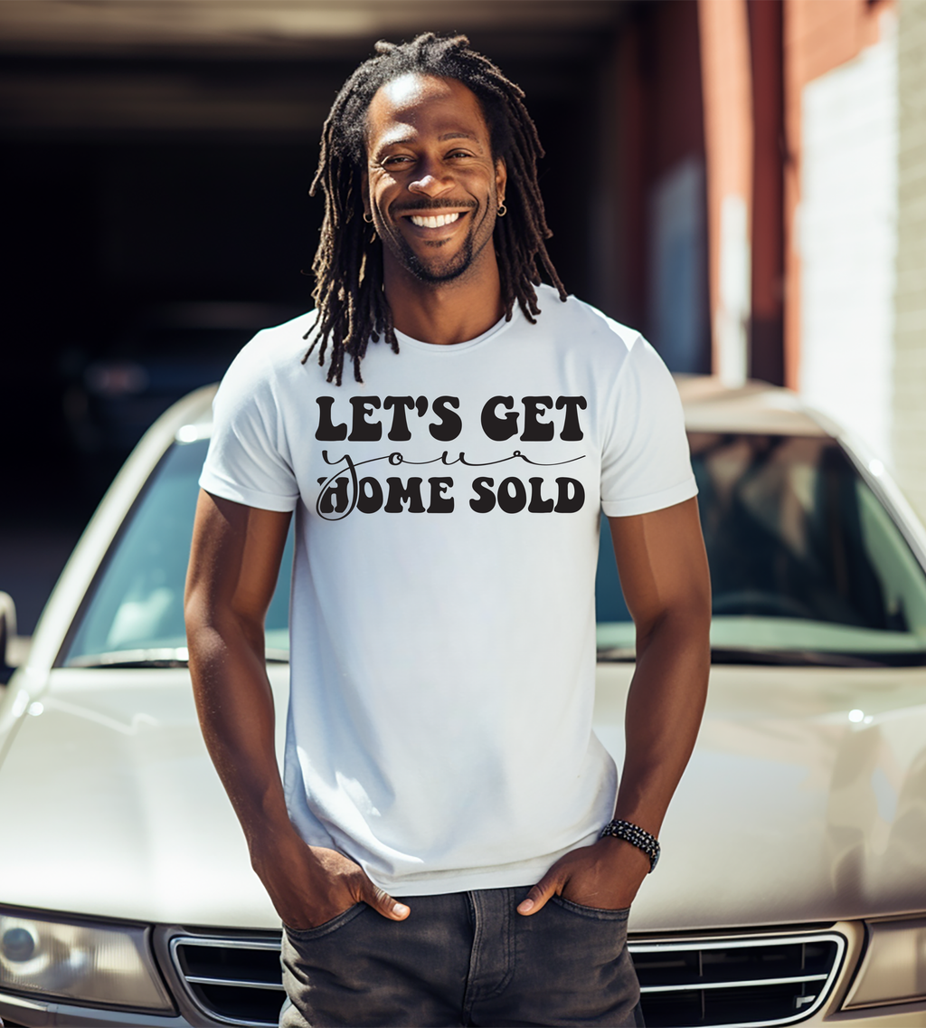 Let’s Get Your Home Sold Realtor Shirt | Real Estate Agent Graphic Tee