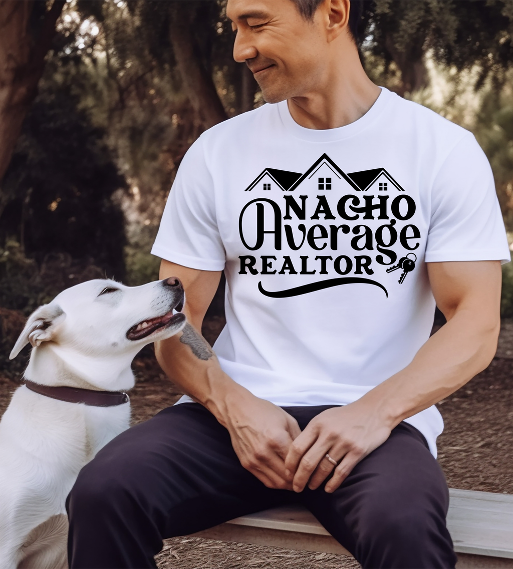 Nacho Average Realtor Shirt | Funny Real Estate Agent Graphic Tee